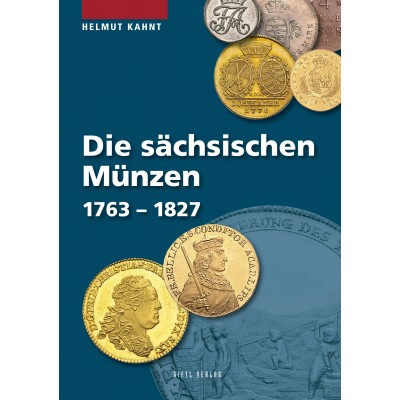 Die sächsischen Münzen von 1763 bis 1827, 1. Auflage 2014