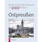 Ostpreußen - Reise in die alte Heimat in 1000 Bildern