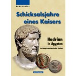 Schicksalsjahre eines Kaisers: Hadrian in Ägypten im Spiegel numismatischer Quellen