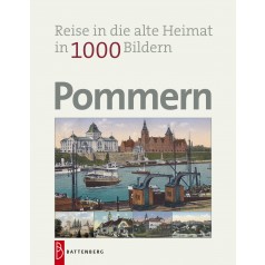 Pommern - Reise in die alte Heimat in 1000 Bildern
