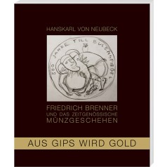 Aus Gips wird Gold - Friedrich Brenner und das zeitgenössische Münzgeschehen