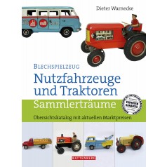 Blechspielzeug - Nutzfahrzeuge und Traktoren, 1. Auflage 2008
