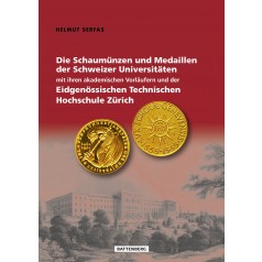 Die Schaumünzen und Medaillen der Schweizer Universitäten mit ihren akademischen Vorläufern und der Eidgenössischen Technischen Hochschule Zürich, 1. Auflage 2015