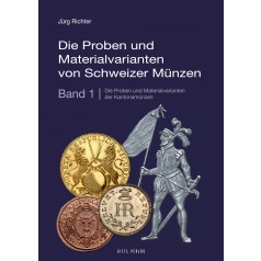Die Proben und Materialvarianten von Schweizer Münzen Band 1: Die Proben und Materialvarianten der Kantonsmünzen